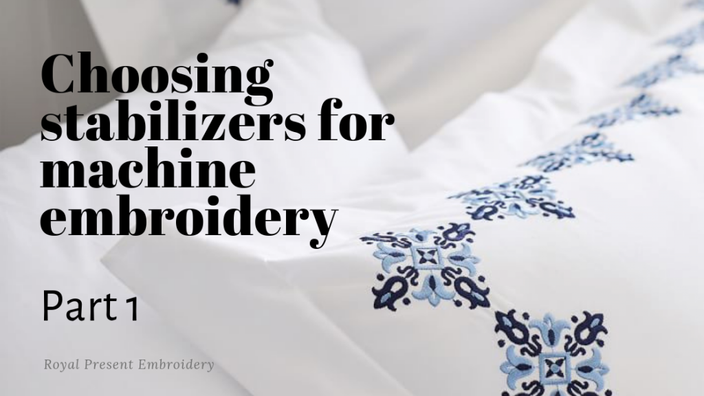 Choosing stabilizers for machine embroidery