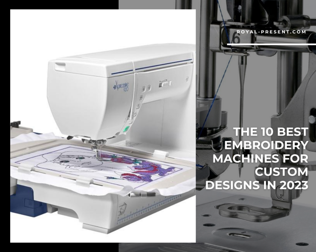 The 10 Best Embroidery Machines for Custom Designs in 2023
